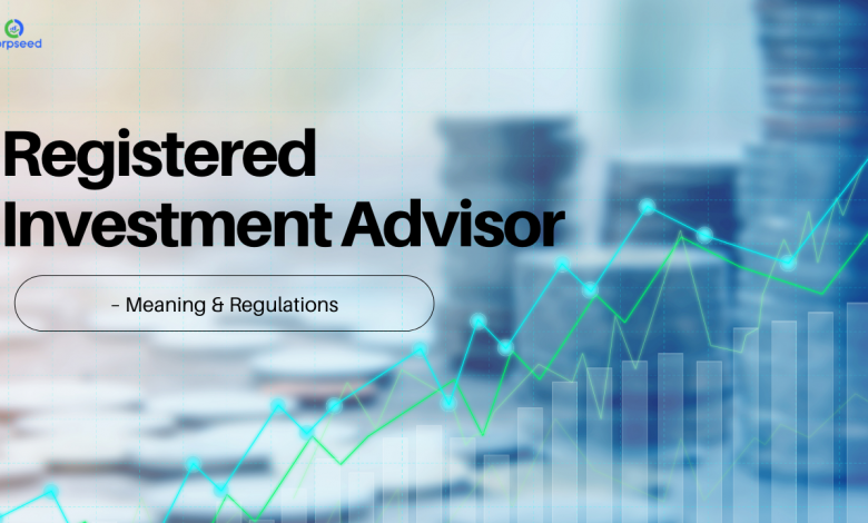 Registered Investment Advisor – Meaning & Regulations; Corpseed