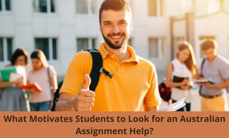 What Motivates Students to Look for an Australian Assignment Help?