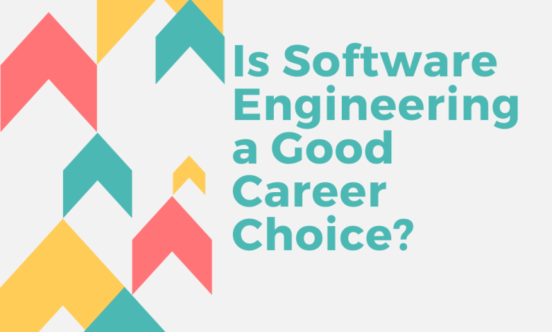 Is Software Engineering a Good Career Choice?