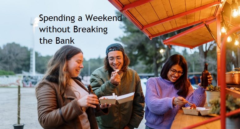 Tips for Spending a Weekend without Breaking the Bank