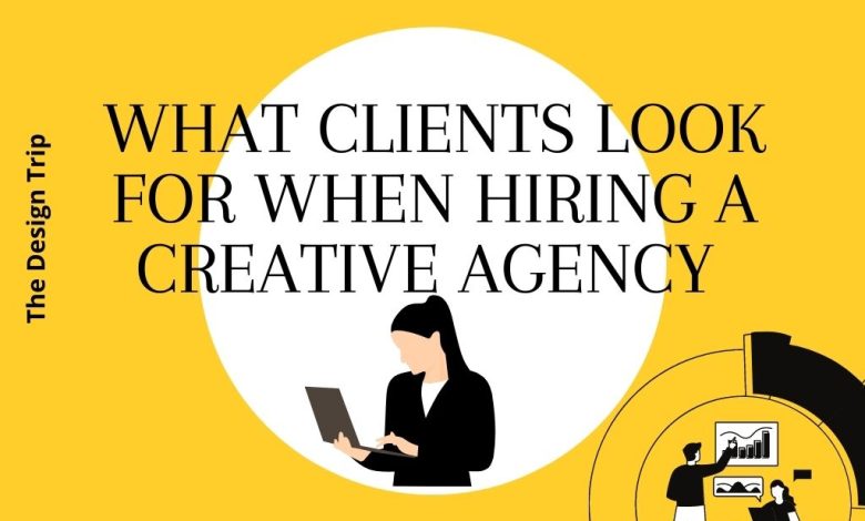 What Clients Look for When Hiring a Creative Agency