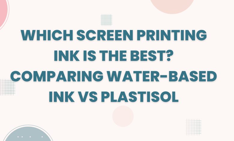Which-Screen-Printing-Ink-is-the-Best-Comparing-Water-based-Ink-vs-Plastisol.