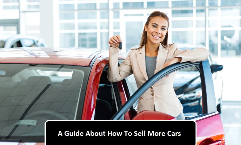 A Guide About How To Sell More Cars