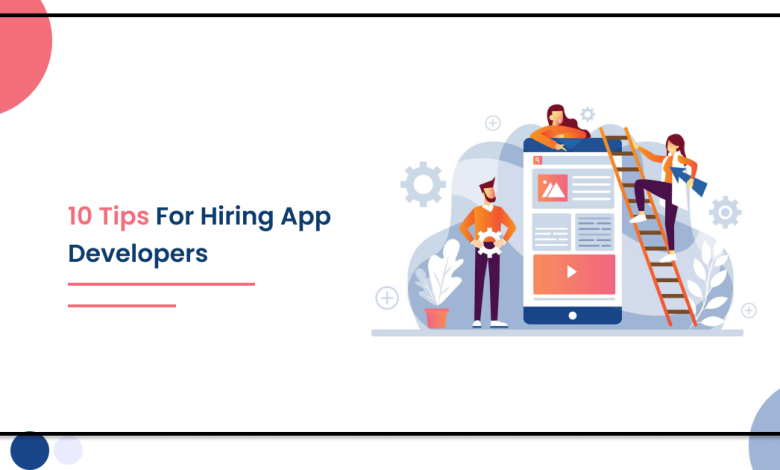 10 Tips For Hiring App Developers