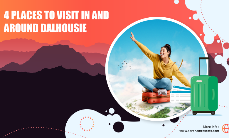 4 Places to Visit in Dalhousie