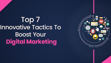 Top 7 Innovative Tactics To Boost Your Digital Marketing